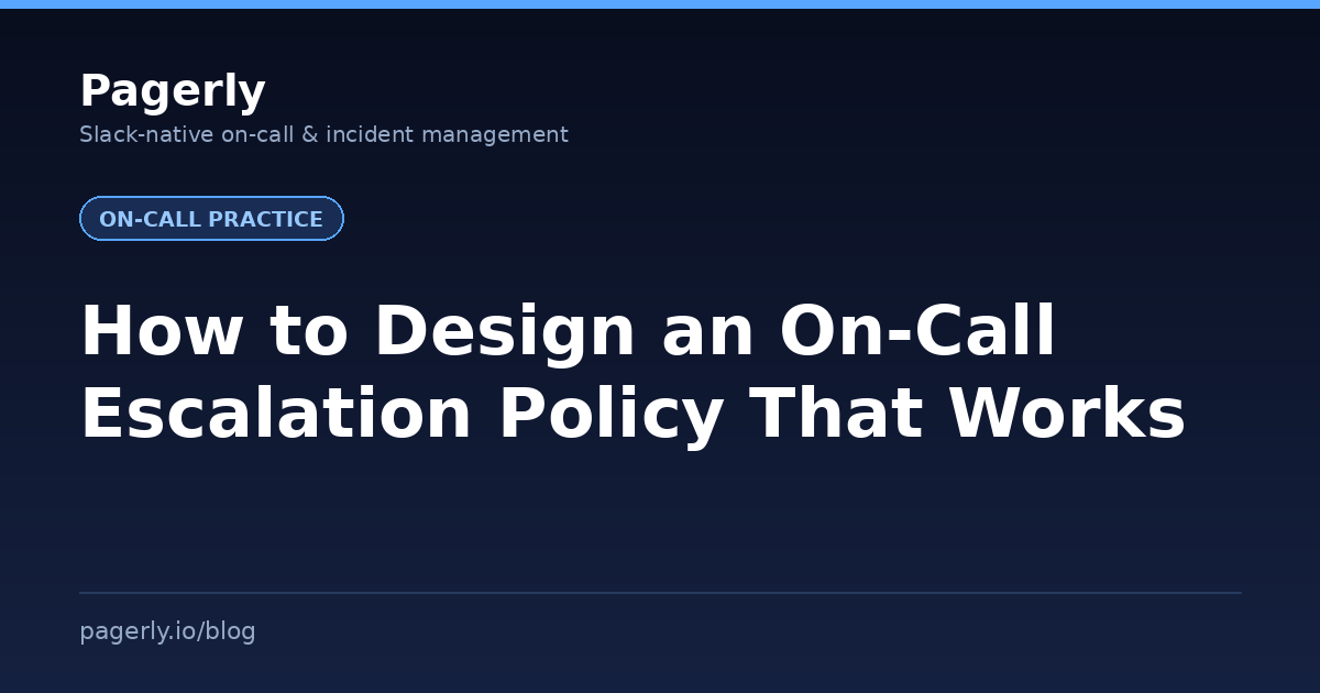 Pagerly article cover: How to Design an On-Call Escalation Policy That Works