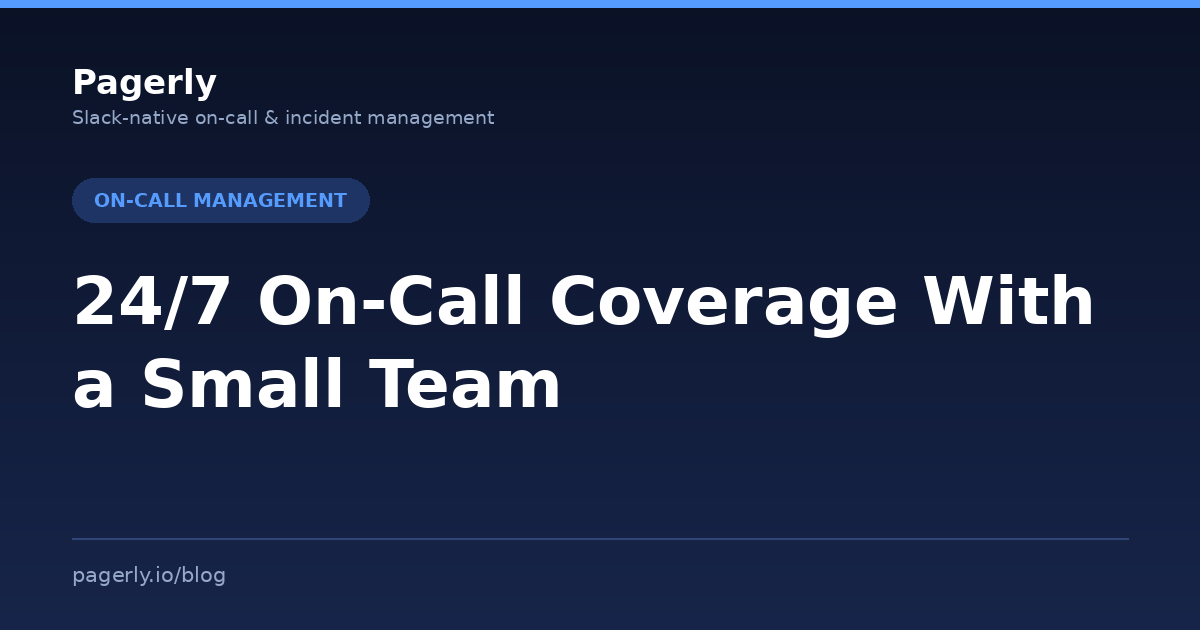 24/7 On-Call Coverage With a Small Team
