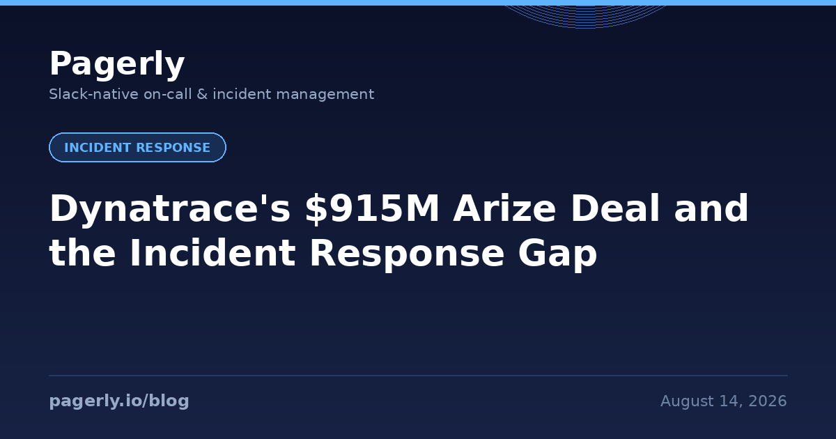 Pagerly blog cover reading Dynatrace's $915M Arize Deal and the Incident Response Gap