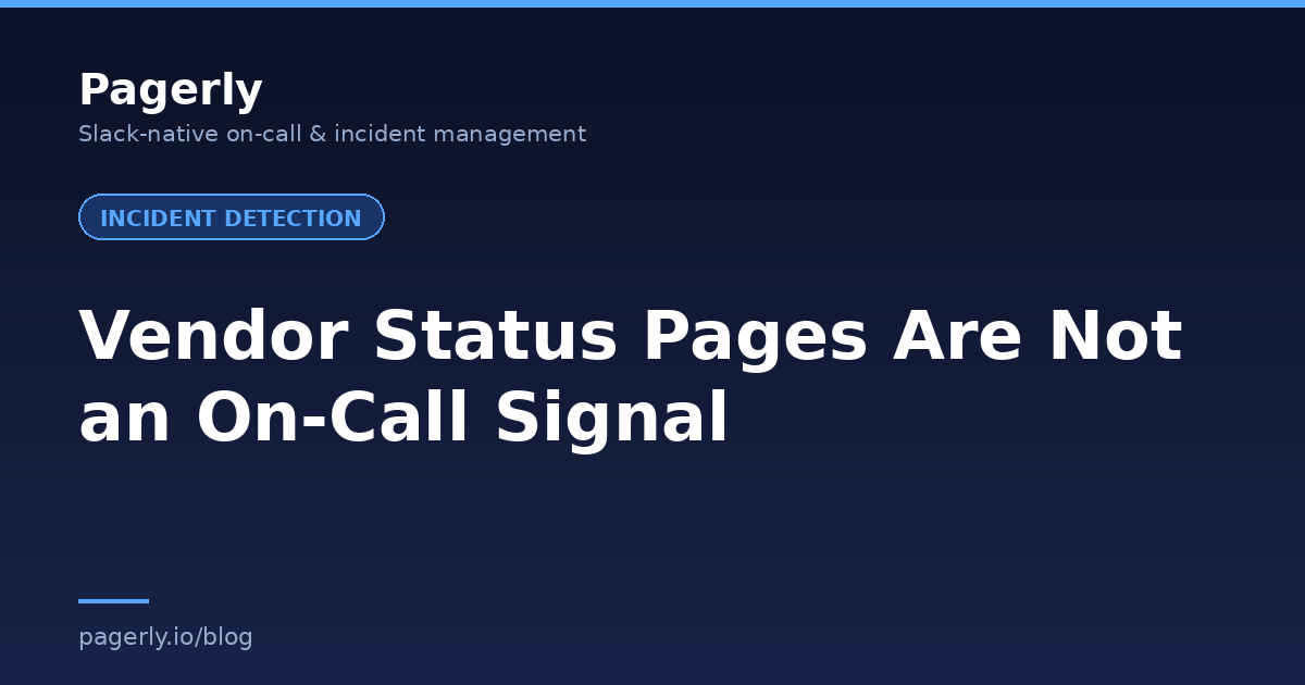 Pagerly blog cover: Vendor Status Pages Are Not an On-Call Signal