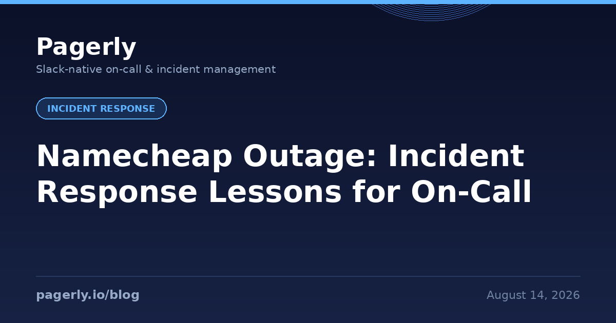 Pagerly blog cover: Namecheap outage incident response lessons for on-call teams