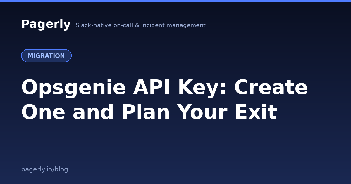 Pagerly guide to creating an Opsgenie API key and planning migration