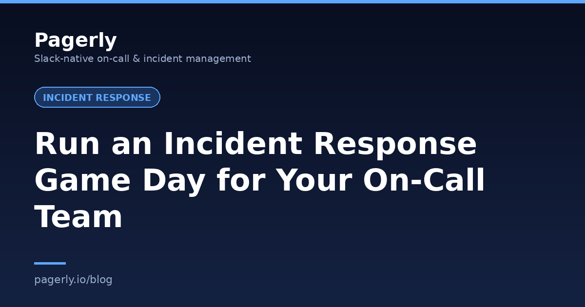 Pagerly cover image: Run an Incident Response Game Day for Your On-Call Team
