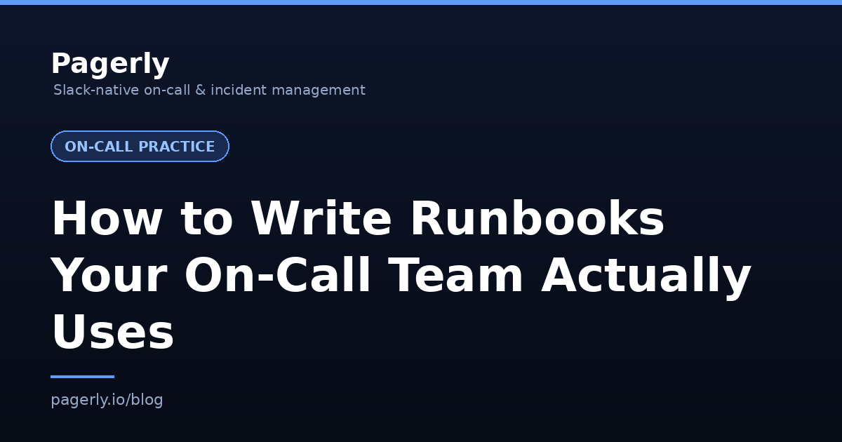 Pagerly article cover: How to Write Runbooks Your On-Call Team Actually Uses