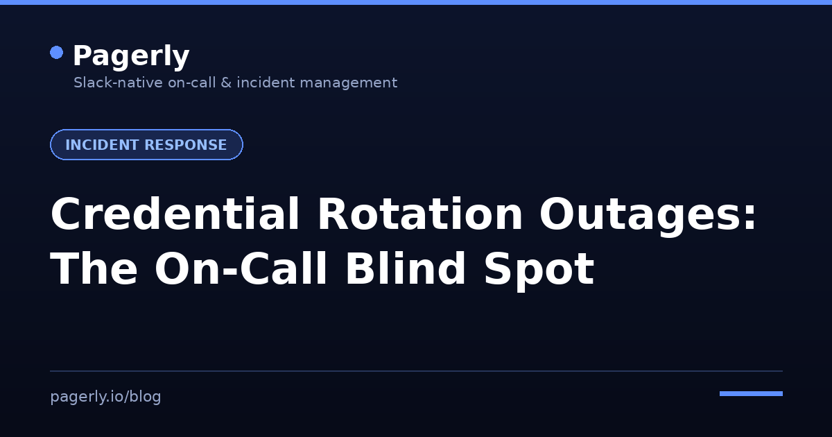 Pagerly blog cover: Credential Rotation Outages, The On-Call Blind Spot