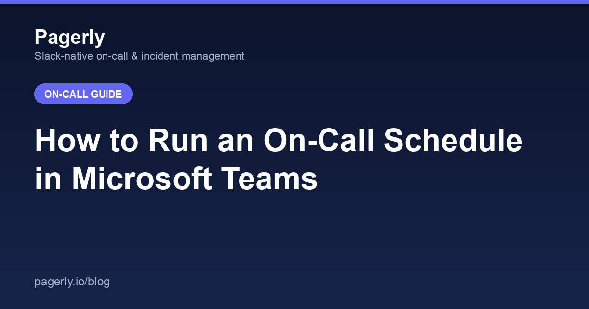 Pagerly cover: How to Run an On-Call Schedule in Microsoft Teams